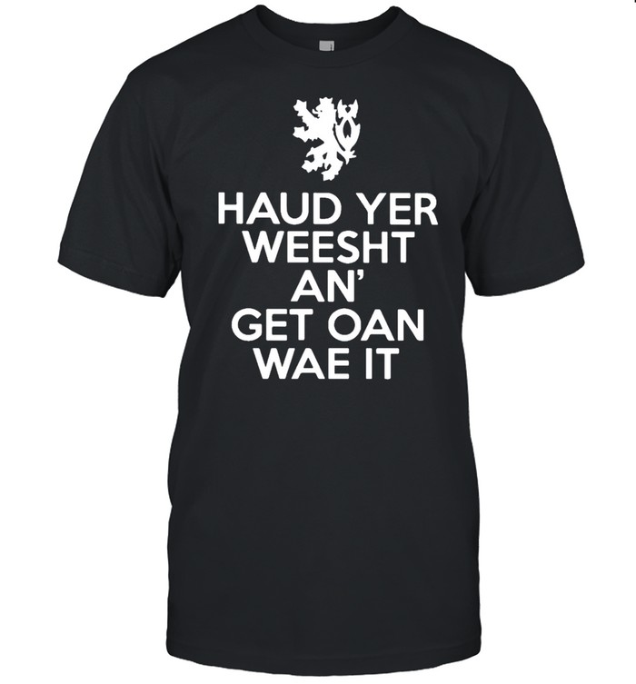 Scottish haud yer wheesht and get oan wae it shirt Classic Men's T-shirt
