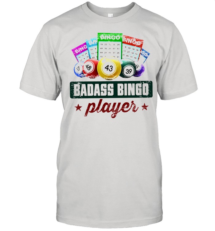 Badass bingo player t-shirt