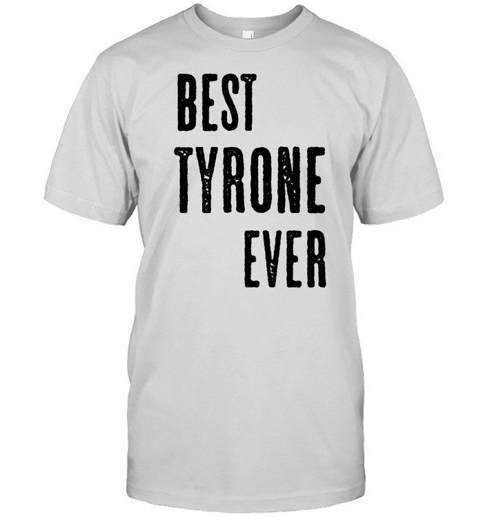 BEST TYRONE EVER Cute Name shirt Classic Men's T-shirt