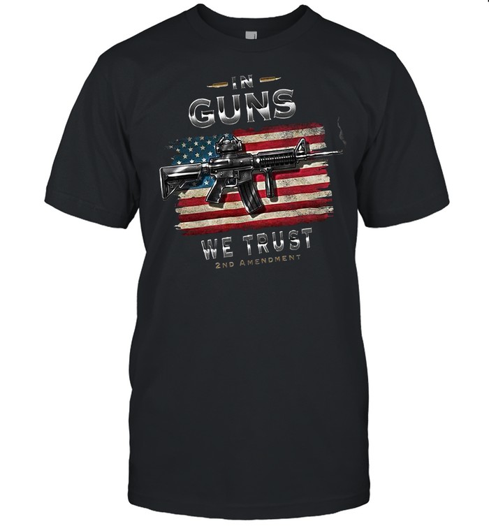 In Guns We Trust 2nd Amendment shirt
