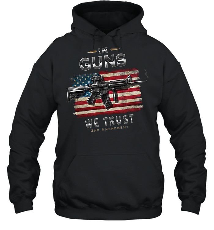 In Guns We Trust 2nd Amendment shirt Unisex Hoodie