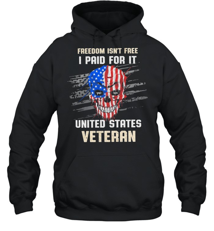 Skull American Flag Freedom Isnt Free I Paid For It United States Veteran shirt Unisex Hoodie