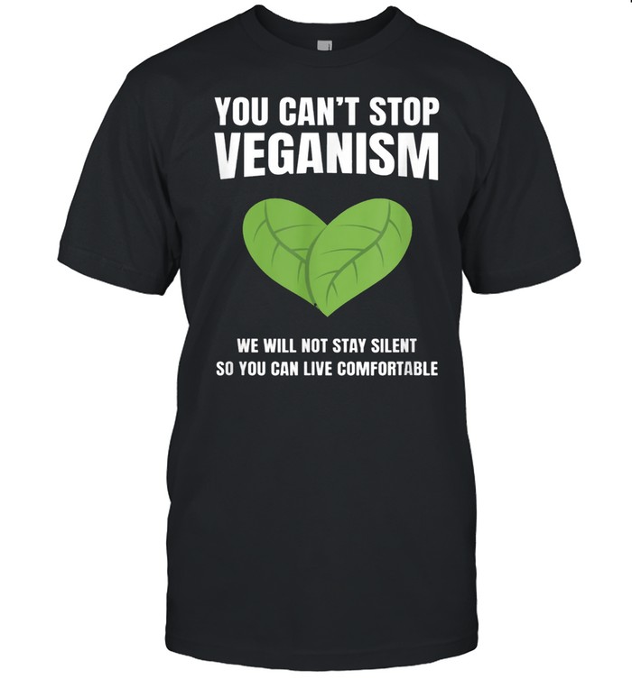 You Can´t Stop Veganism Vegan Animals Rights shirt