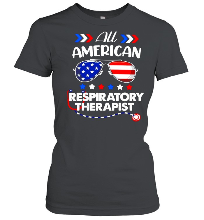 All American Respiratory Therapist Nurse 4th Of July Patriotic USA Flag Nursing T-shirt Classic Women's T-shirt