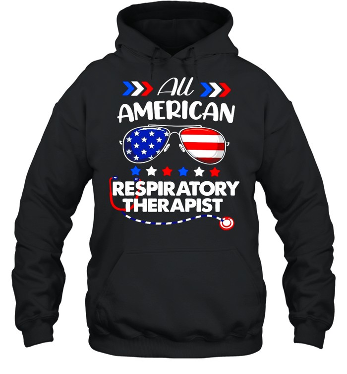 All American Respiratory Therapist Nurse 4th Of July Patriotic USA Flag Nursing T-shirt Unisex Hoodie