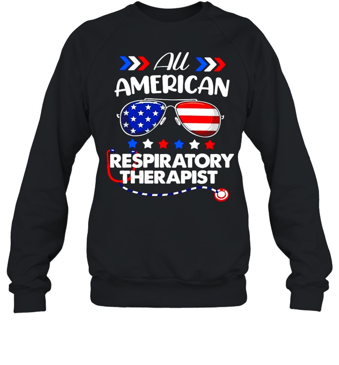 All American Respiratory Therapist Nurse 4th Of July Patriotic USA Flag Nursing T-shirt Unisex Sweatshirt