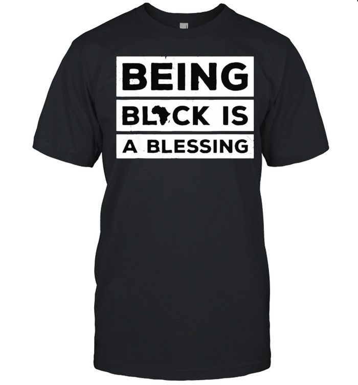 Being Black is a Blessing Juneteenth Melanin T-Shirt