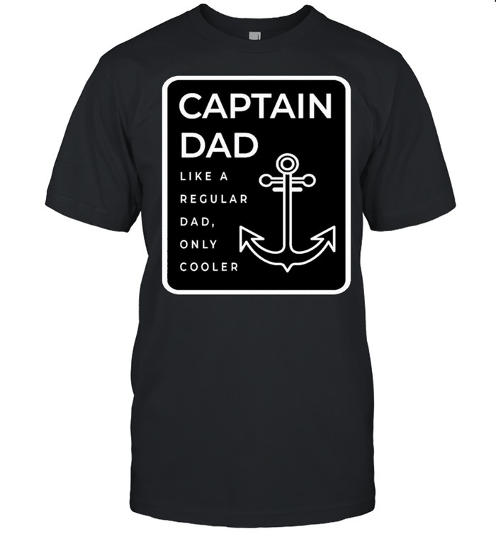 Captain Dad Like A Regular Dad Only Cooler Us 2021 shirt Classic Men's T-shirt