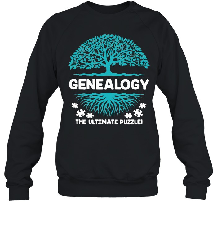 Genealogy The Ultimate Puzzle T-shirt Unisex Sweatshirt