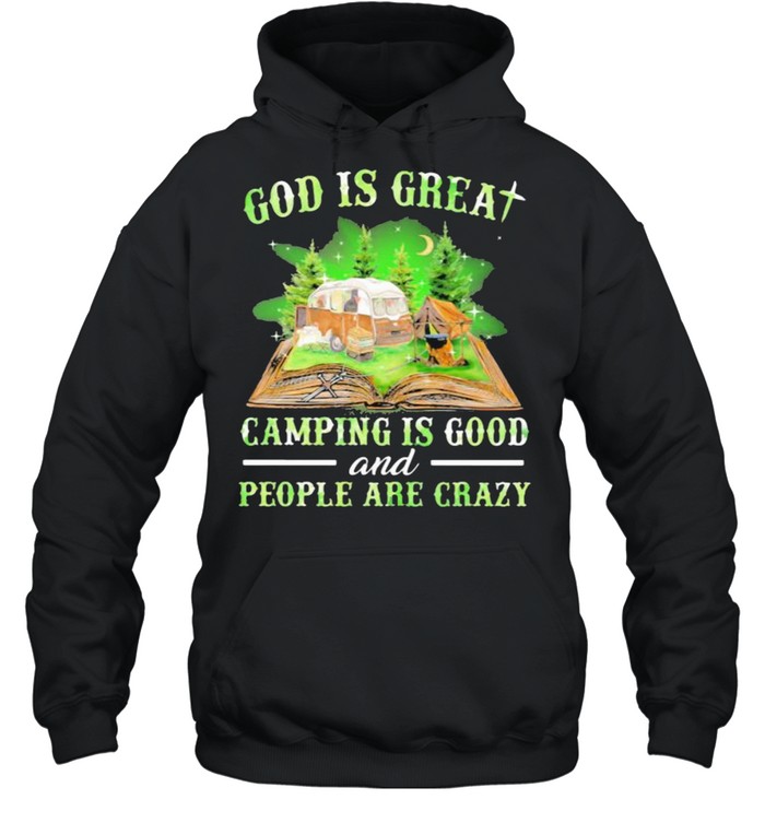 God Is Great Camping God Camping Is Good And People Are Crazy  Unisex Hoodie