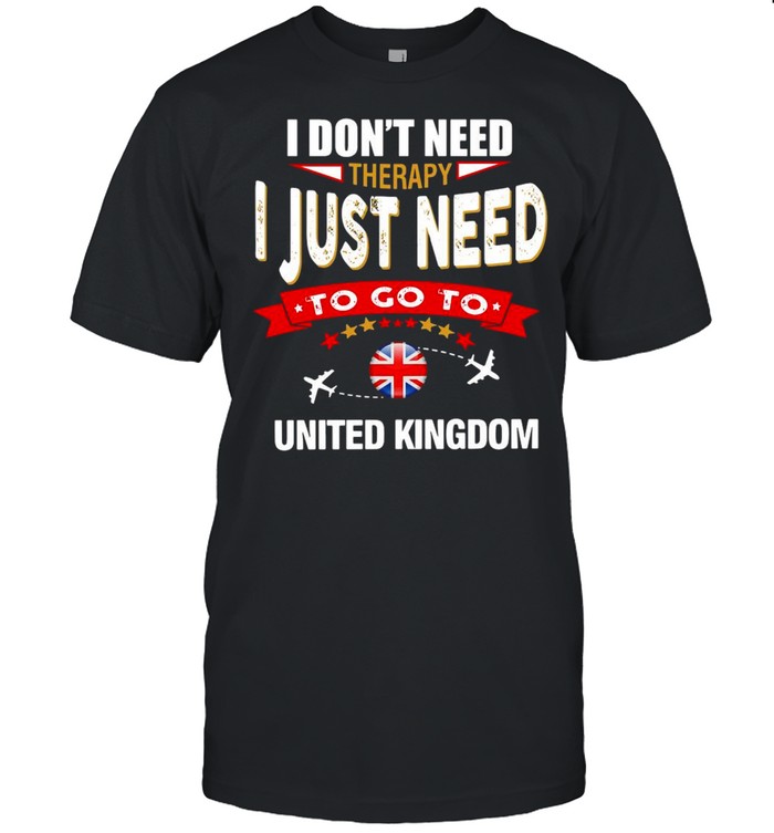 I Don’t Need Therapy I Just Need To Go To United Kingdom Retro Lettering T-shirt Classic Men's T-shirt
