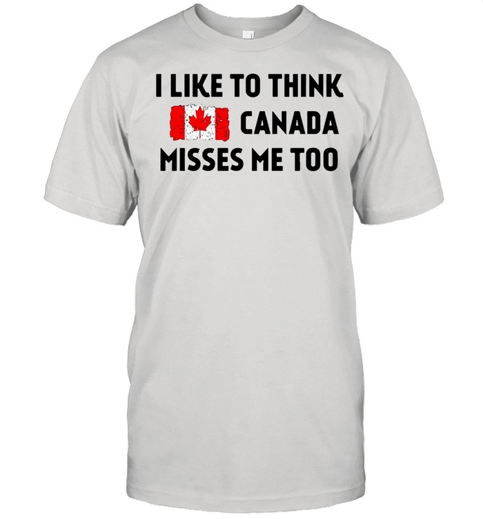 I Like To Think Canada Misses Me Too T-shirt Classic Men's T-shirt