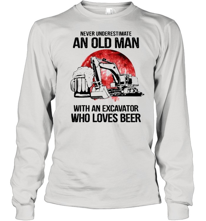 Never Underestimate An Old Man With An Excavator Who Loves Beer Blood Moon  Long Sleeved T-shirt