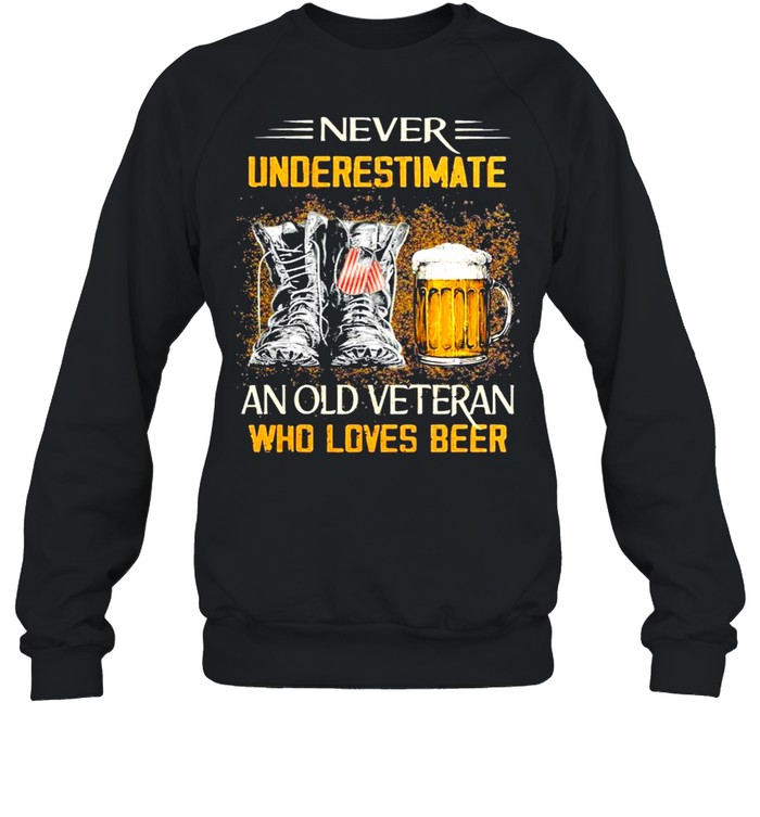 Never underestimate an old veteran who loves beer shirt Unisex Sweatshirt