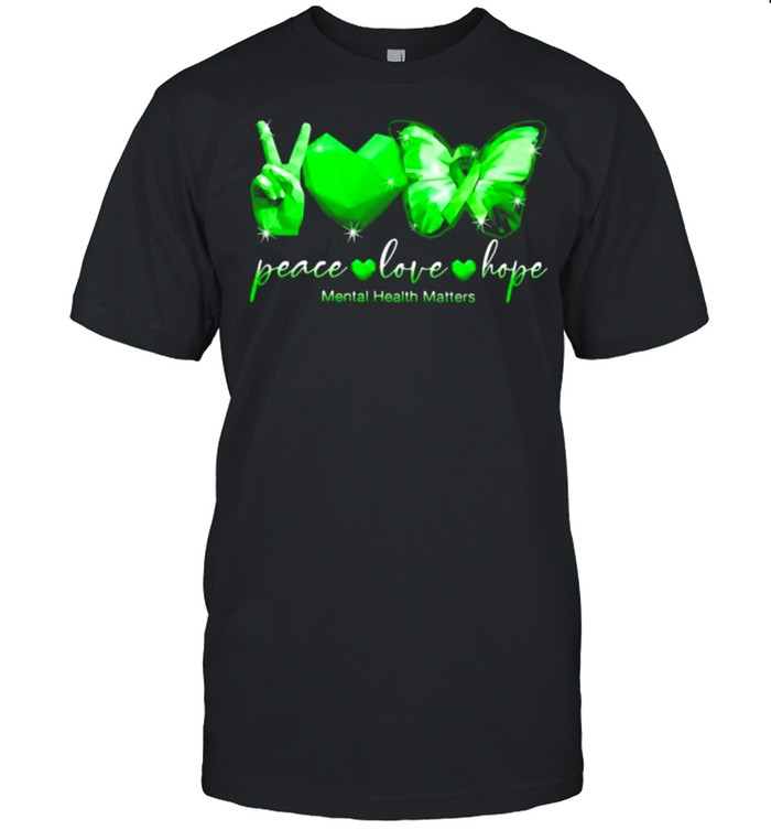 Peace Love Hope Mental Health Matters Butterfly Shirt