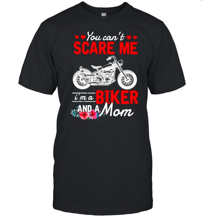 You cant scare me Im a biker and a Mom shirt Classic Men's T-shirt