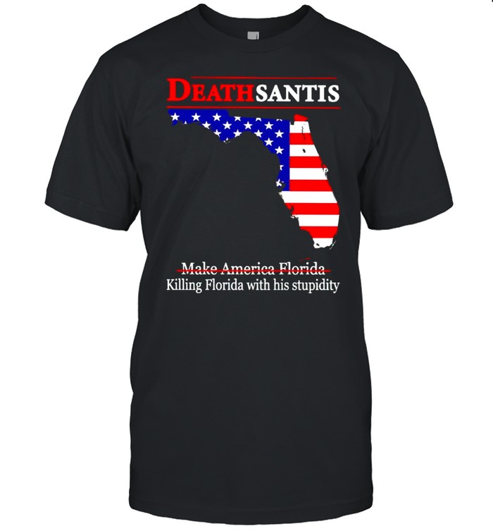 Death Santis killing Florida with his stupidity shirt Classic Men's T-shirt