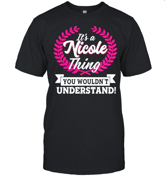 Its a nicole thing you wouldnt understand shirt Classic Men's T-shirt