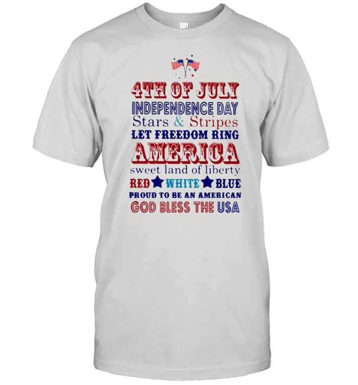 4th Of July Independence Day Stars And Stripes Let Freedom Ring America Sweet Land Of Liberty Red White Blue Shirt
