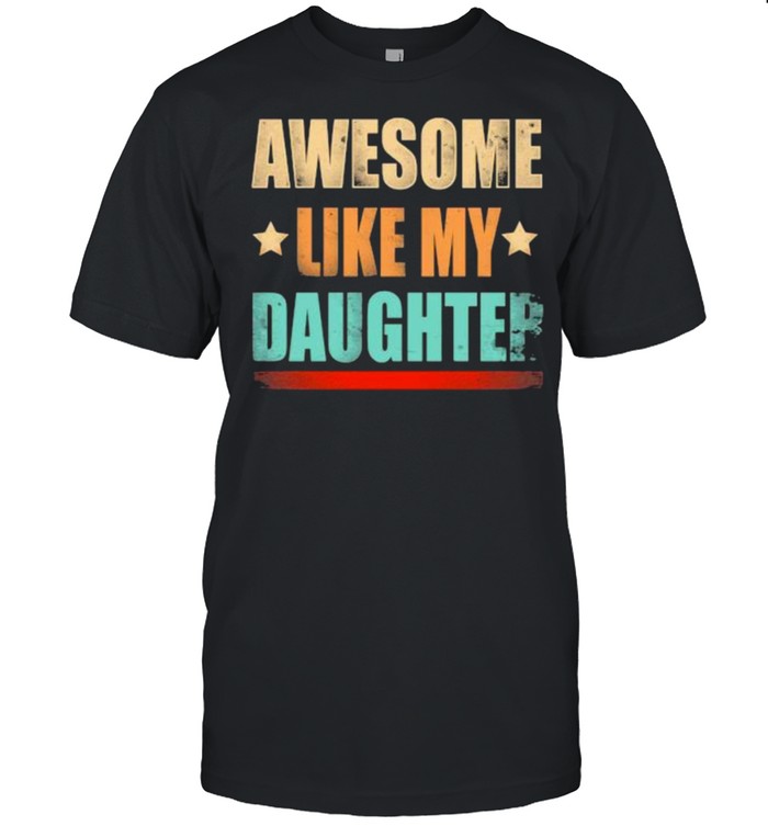Awesome Like My Daughter  Classic Men's T-shirt