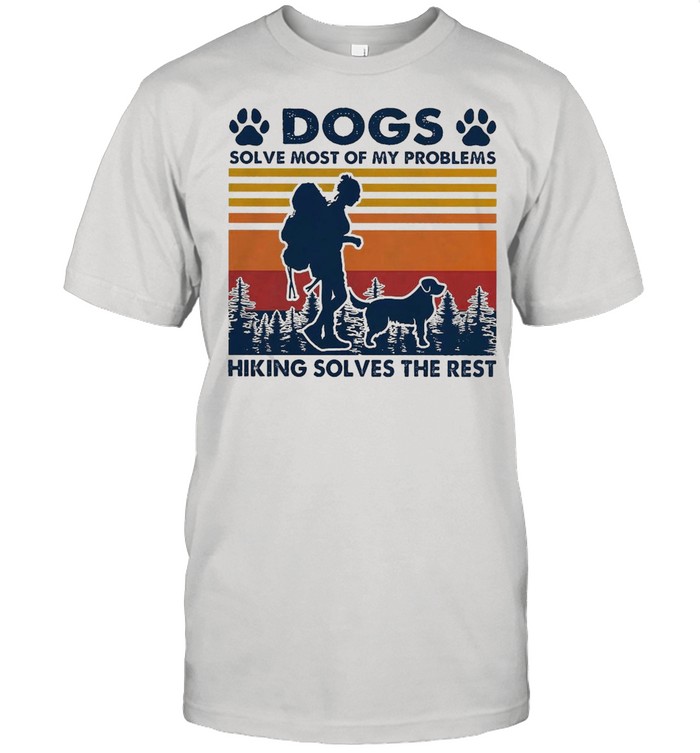 Hiking Dogs Solve Most Of My Problems Hiking Solves The Rest Vintage T-shirt Classic Men's T-shirt