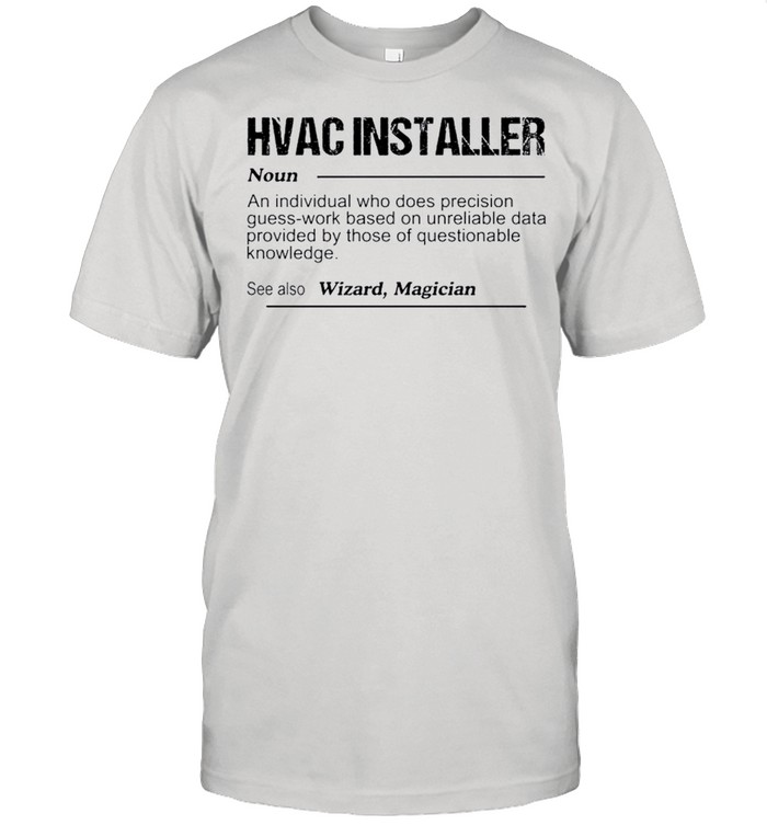 Hvac installer noun an individual who does precision guess shirt Classic Men's T-shirt