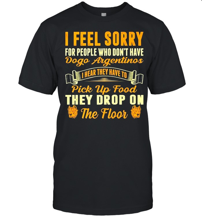 I Feel Sorry For People Who Dont Have Dogo Argentinos  Classic Men's T-shirt