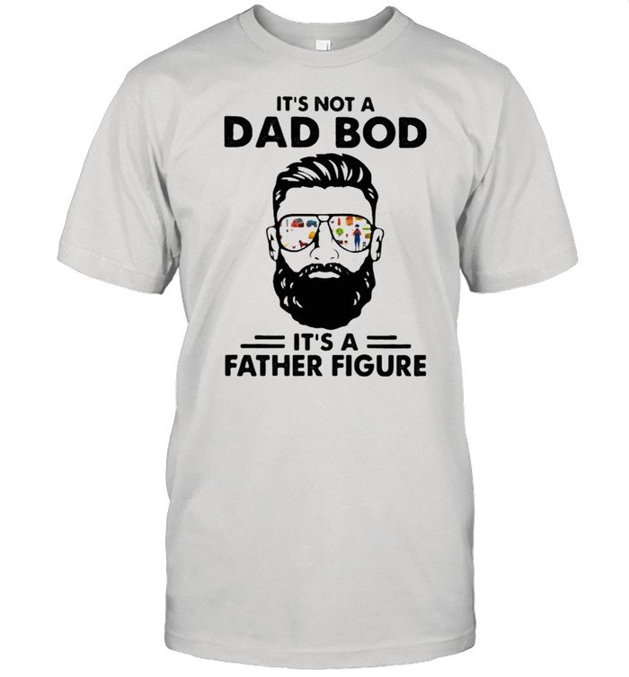 It’s Not a Dad Bod It’s A Father Figure  Classic Men's T-shirt