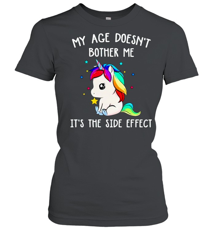 LGBT Unicorn my age doesn’t bother me it’s the side effect shirt Classic Women's T-shirt