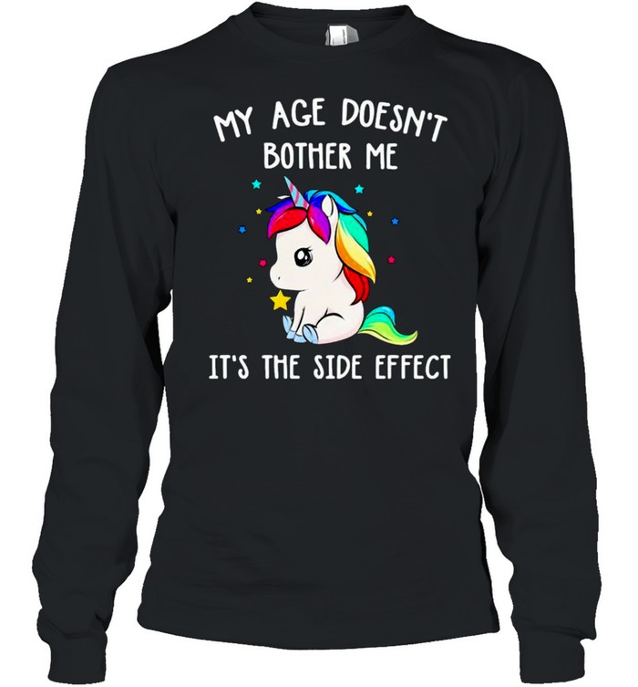 LGBT Unicorn my age doesn’t bother me it’s the side effect shirt Long Sleeved T-shirt