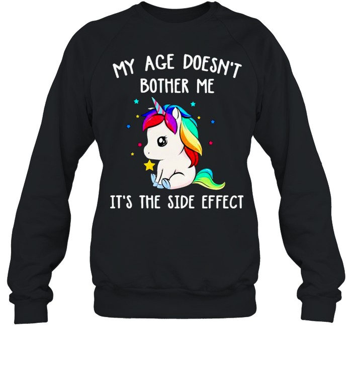 LGBT Unicorn my age doesn’t bother me it’s the side effect shirt Unisex Sweatshirt