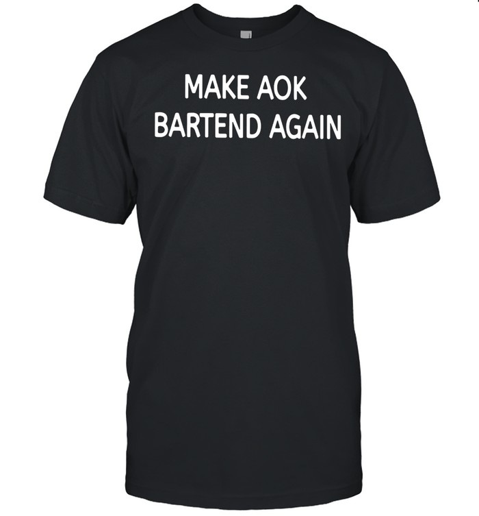 Make Aok Bartend Again T-shirt