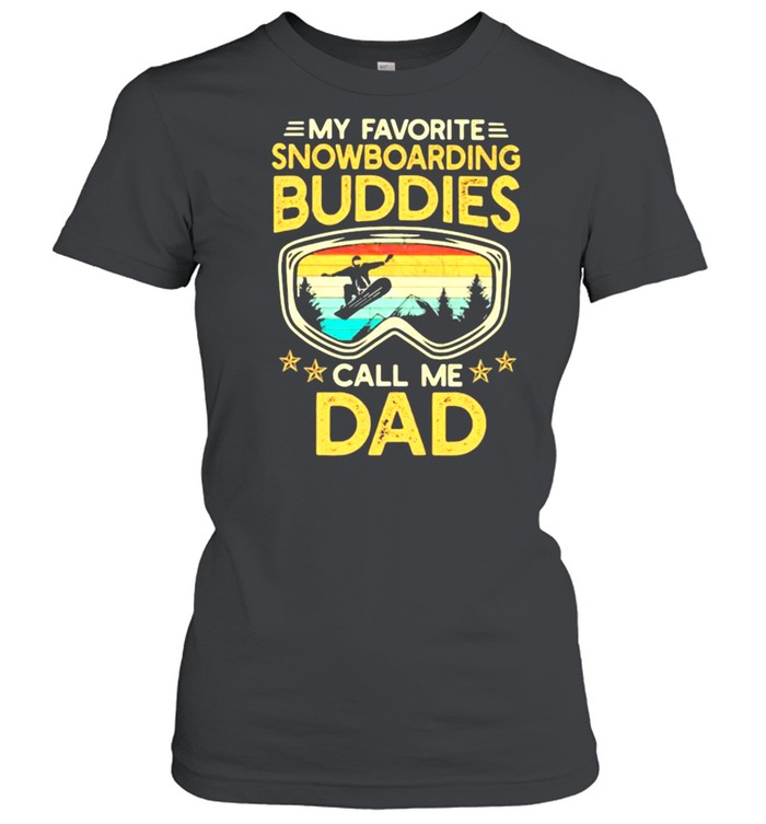 My Favorite Snowboarding Buddies Call Me Dad Vintage shirt Classic Women's T-shirt