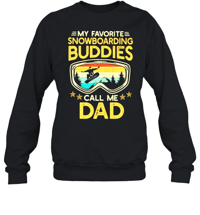 My Favorite Snowboarding Buddies Call Me Dad Vintage shirt Unisex Sweatshirt