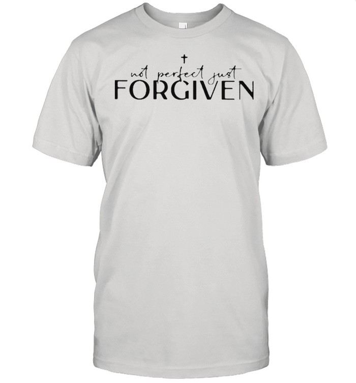 NOT PERFECT JUST FORGIVEN shirt Classic Men's T-shirt