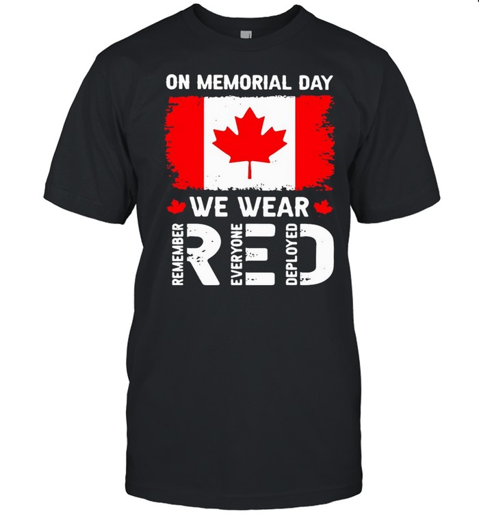 On Memorial Day We Wear Red Remember Everyone Deployed Shirt