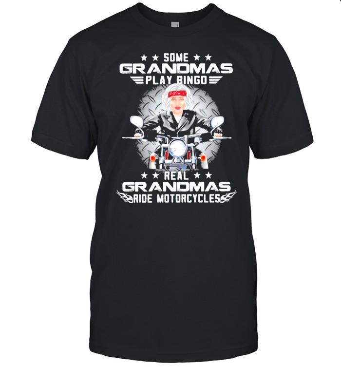 Some Grandmas Play Bingo Real Grandmas Ride Motocycles  Classic Men's T-shirt