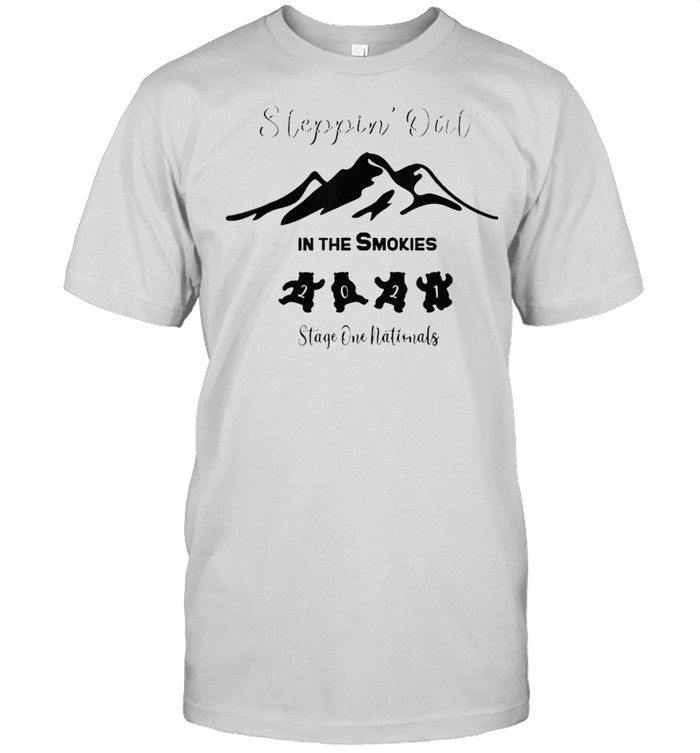 Steppin Out In The Smokies Stage One Nationals 2021 shirt