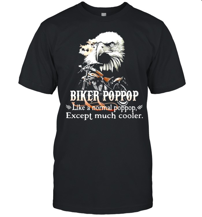 Biker Poppop Like A Normal Popp opExcept Much Cooler Owl Shirt