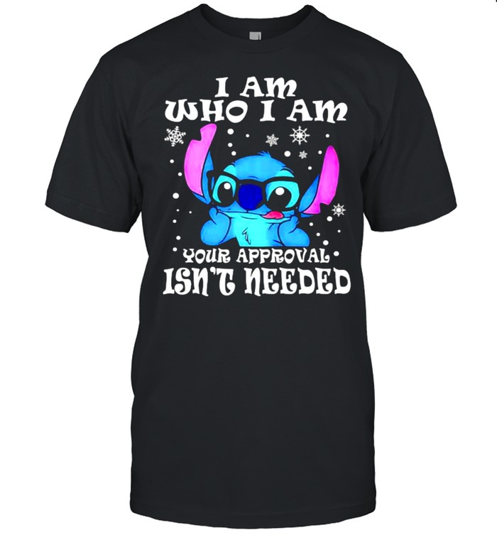 I Am Who I Am Yor Approval Isn’t Needed Stitch Shirt