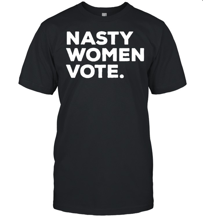 Nasty women vote Kamala Harris president Biden shirt