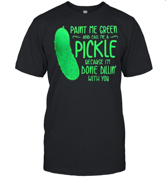 Paint Me Green And Call Me a Pickle t-shirt Classic Men's T-shirt