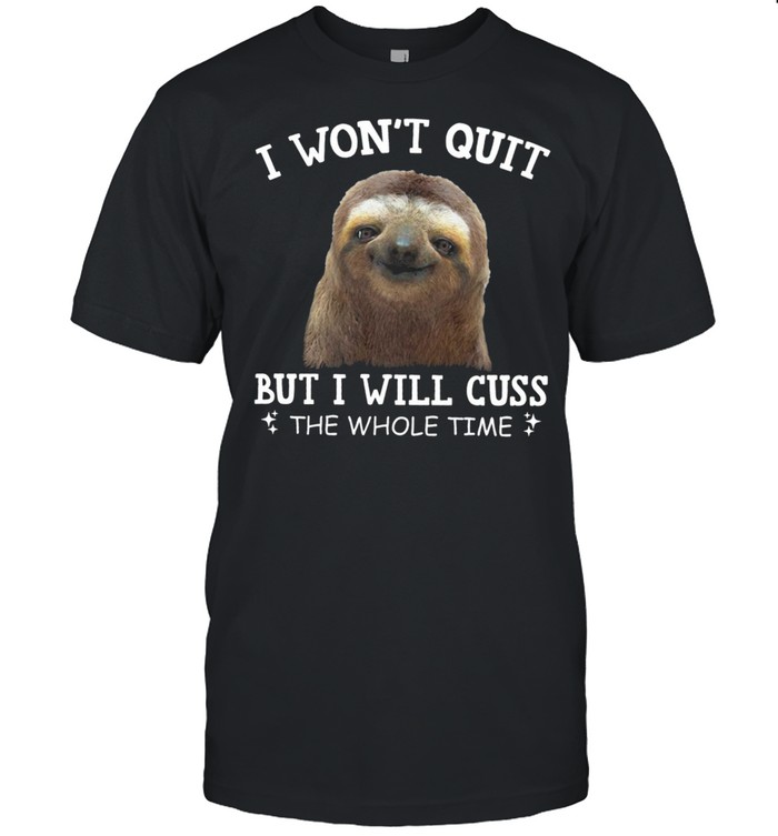 Sloth I Wont Quit But I Will Cuss The Whole Time shirt Classic Men's T-shirt