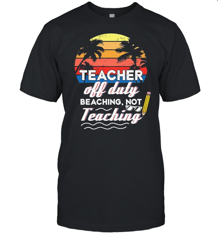 Teacher Off Duty Beaching Not Teaching Vintage Retro shirt Classic Men's T-shirt