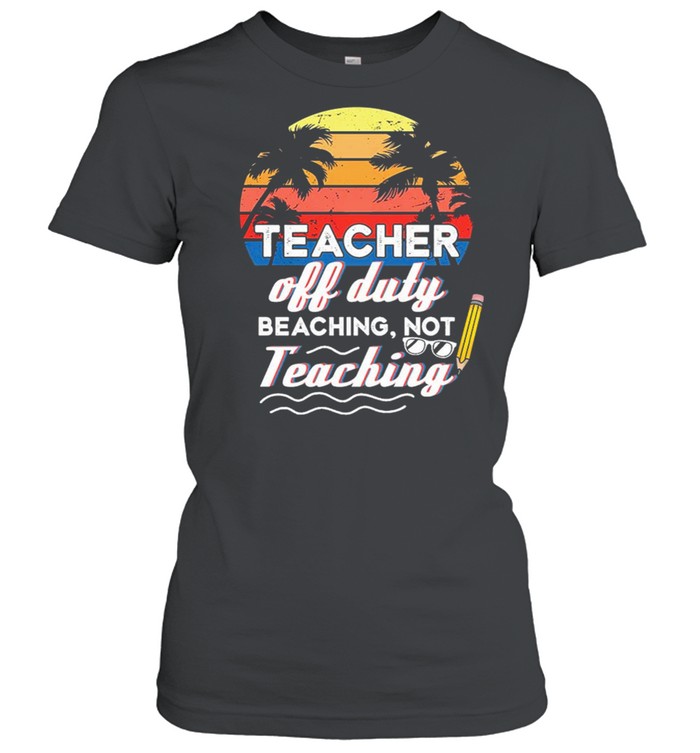 Teacher Off Duty Beaching Not Teaching Vintage Retro shirt Classic Women's T-shirt