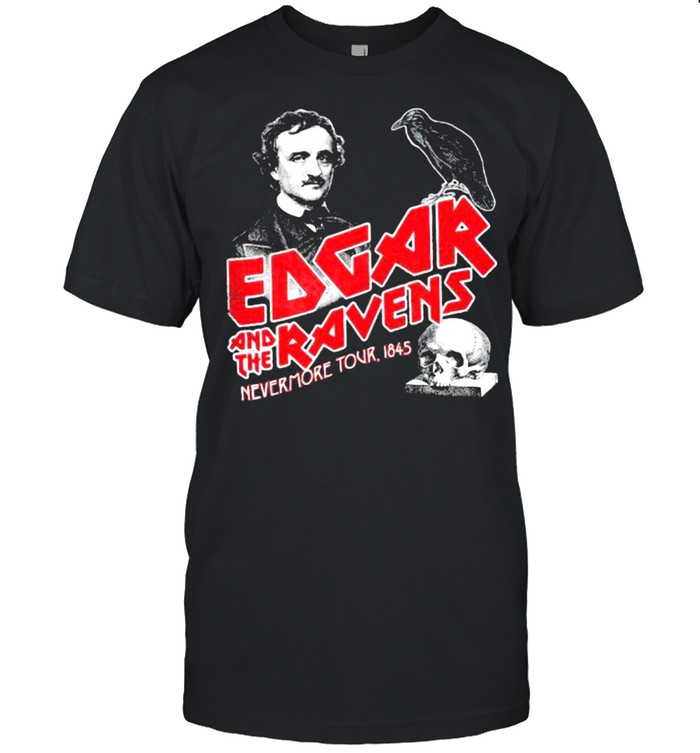 Edgar and the ravens never more tour skull shirt