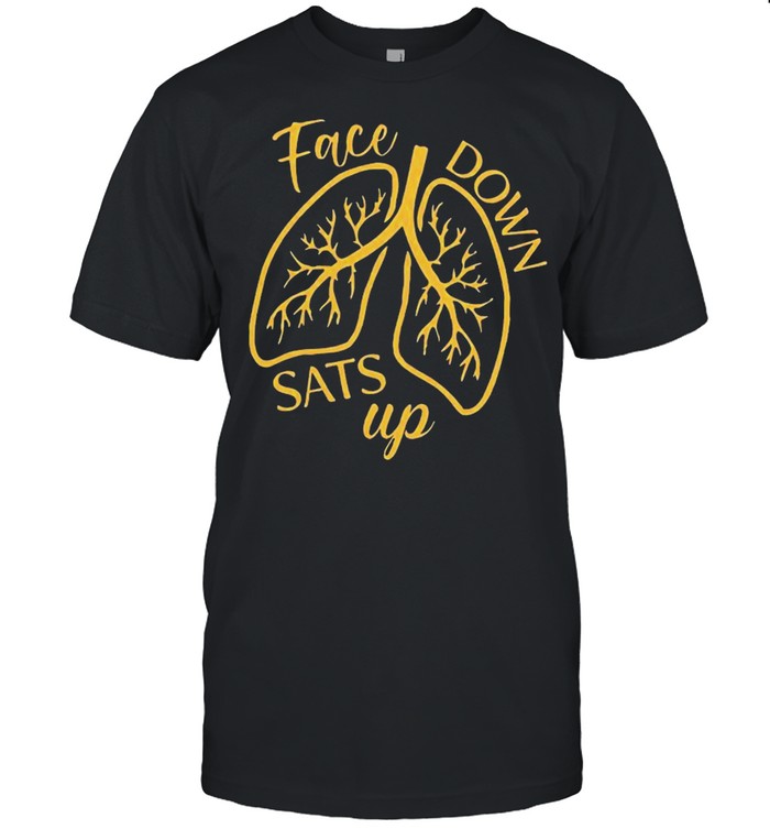 Face down sats up lungs shirt