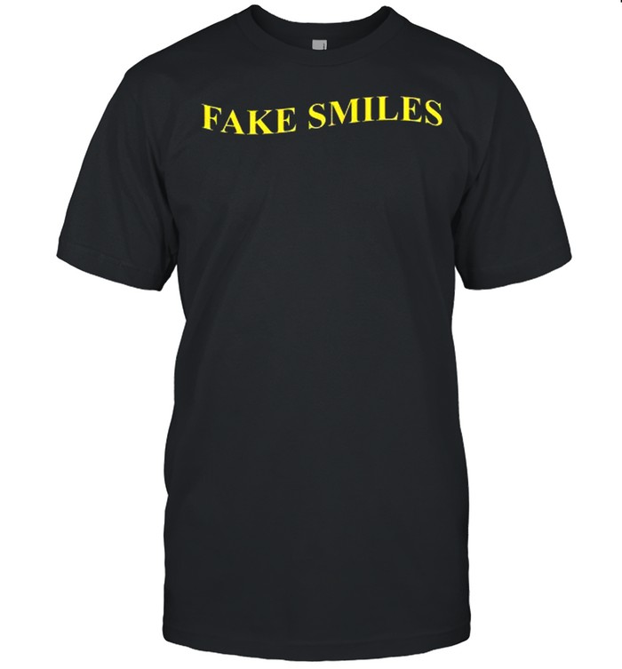 Fake Smiles shirt
