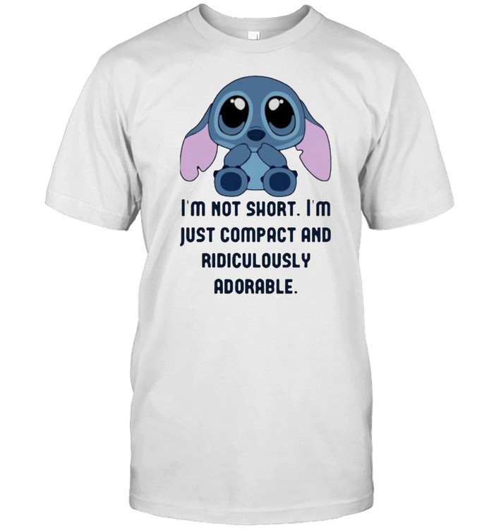 I'm Not Short I'm Just Compact And Ridiculously Adorable Stitch