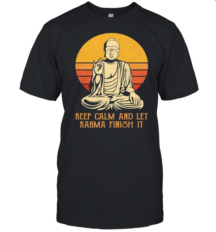 Keep Calm And Let Karma Finish It Vintage shirt
